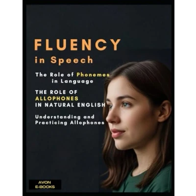 Abbildung von Fluency in Speech: Mastering Natural English Pronunciation and Fluency: The Role of Phonemes Allophones