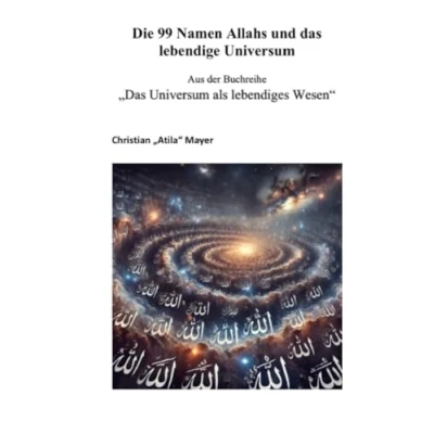 Abbildung von Die 99 Namen Allahs und das lebendige Universum: Glaube, Liebe Erkenntnis (Das Universum als lebendiges Wesen)