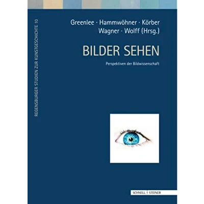 Abbildung von Bilder sehen: Perspektiven der Bildwissenschaft (Regensburger Studien zur Kunstgeschichte, Band 10)