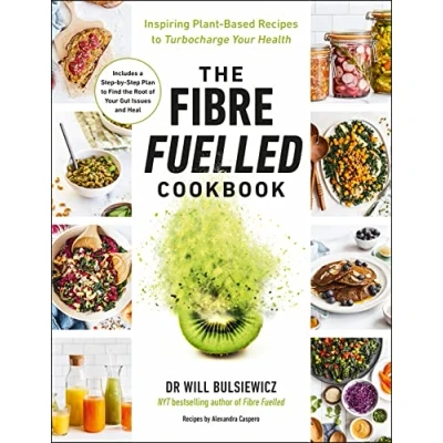 Abbildung von The Fibre Fuelled Cookbook: Inspiring Plant Based Recipes to Turbocharge Your Health