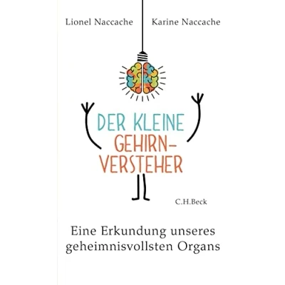 Abbildung von Der kleine Gehirnversteher: Eine Erkundung unseres geheimnisvollsten Organs