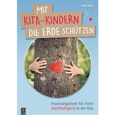Abbildung von Mit Kita Kindern die Erde schützen: Praxisangebote für mehr Nachhaltigkeit in der