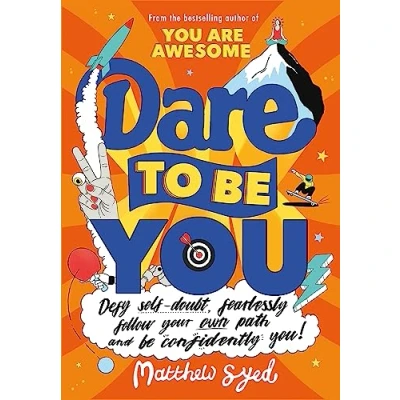 Abbildung von Dare to Be You: Defy Self Doubt, Fearlessly Follow Your Own Path and Confidently You!