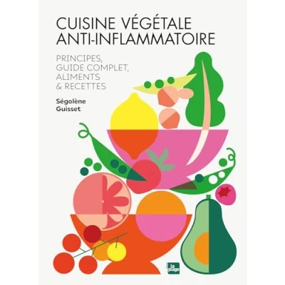 Abbildung von Cuisine végétale anti inflammatoire: Principes, guide complet, aliments et recettes