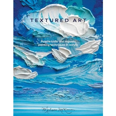 Abbildung von Textured Art: Palette knife and impasto painting techniques in acrylic