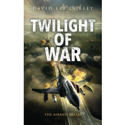 Abbildung von Twilight of War: A Vietnam War Novel (The Airmen Series, Band 20)