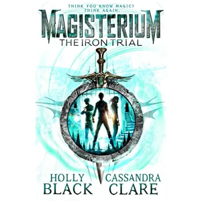 Abbildung von Magisterium: The Iron Trial: Cassandra Clare (The Magisterium, 1)
