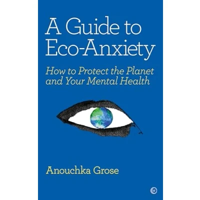 Abbildung von A Guide to Eco Anxiety: How Protect the Planet and Your Mental Health