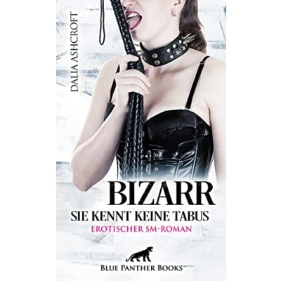 Abbildung von Bizarr Sie kennt keine Tabus Erotischer SM Roman: Herrin sexueller Begierden