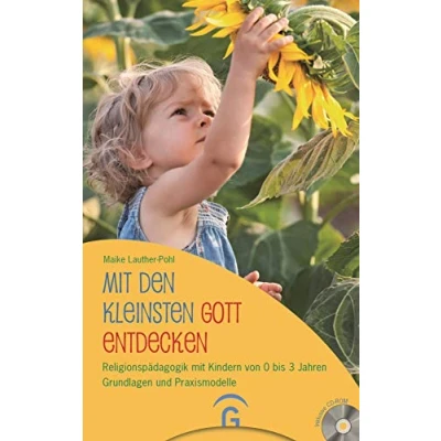 Abbildung von Mit den Kleinsten Gott entdecken: Religionspädagogik Kindern von 0 bis 3 Jahren. Grundlagen und Praxismodelle. CD ROM