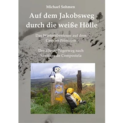 Abbildung von auf dem Jakobsweg durch die weiße Hölle: Das Winterabenteuer Camino Primitivo / Der älteste Pilgerweg nach Santiago de Compostela