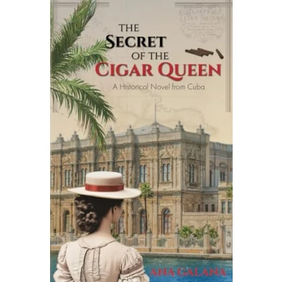 Abbildung von the Secret of Cigar Queen: A Historical Novel From Cuba