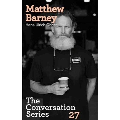 Abbildung von Matthew Barney. Hans Ulrich Obrist: The Conversation Series 27 (Conversation, 27, Band 27)