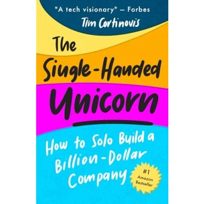 Abbildung von Single Handed Unicorn: How to Solo Build a Billion Dollar Company