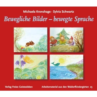 Abbildung von Bewegliche Bilder bewegte Sprache (Arbeitsmaterial aus den Waldorfkindergärten)