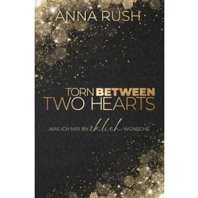 Abbildung von Torn Between two Hearts Was ich mir wirklich wünsche: Band 2 von (Fallen Boss Tales, 5)