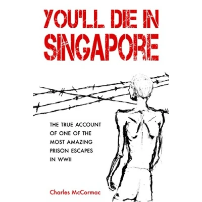 Abbildung von You&#039;ll Die in Singapore: the True Account of One Most Amazing Prison Escapes WWII