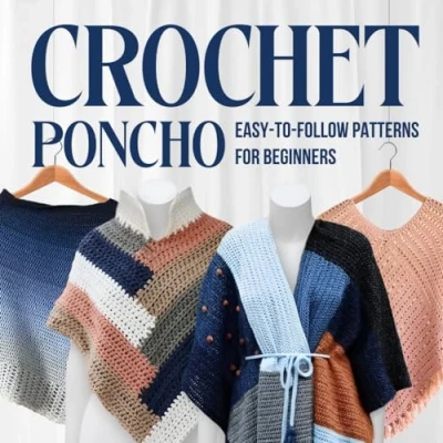 Abbildung von Crochet Poncho: Easy to Follow Patterns for Beginners: Fashion