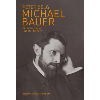 Abbildung von Michael Bauer: Ein Mitarbeiter Rudolf Steiners (Pioniere der Anthroposophie)