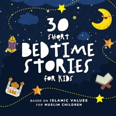 Abbildung von 30 Short Bedtime Stories for Kids: Based on Islamic Values Muslim Children Perfect Ramadan and beyond!