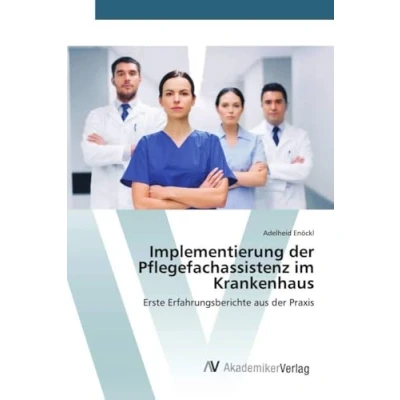 Abbildung von Implementierung der Pflegefachassistenz im Krankenhaus: Erste Erfahrungsberichte aus Praxis