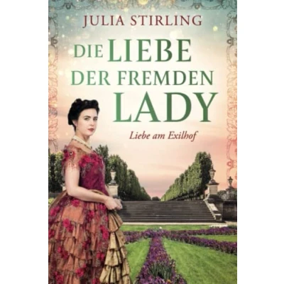 Abbildung von Die Liebe der fremden Lady: ein historischer Liebesroman Buch 1 am Exilhof (GROSSDRUCK)