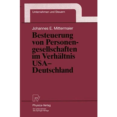 Abbildung von Besteuerung von Personengesellschaften im Verhältnis USA Deutschland (Unternehmen und Steuern Bd. 9) Steuern, 9, Band