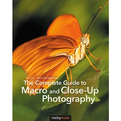 Abbildung von The Complete Guide to Macro and Close Up Photography