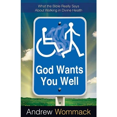 Abbildung von God Wants You Well: What the Bible Really Says about Walking in Divine Healing: Health