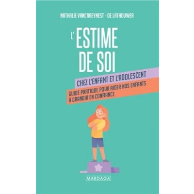 Abbildung von L&#039;estime de soi chez l&#039;enfant et l&#039;adolescent: Guide pratique pour aider nos enfants à grandir en confiance