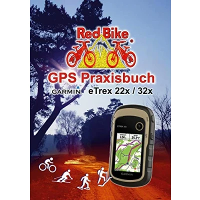 Abbildung von GPS Praxisbuch Garmin eTrex 22x / 32x: Praxis und modellbezogen, Schritt für (GPS Reihe von Red Bike)