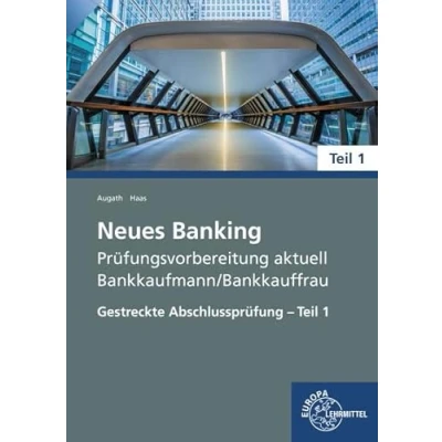 Abbildung von Neues Banking Prüfungsvorbereitung aktuell Bankkaufmann/Bankkauffrau: Gestreckte Abschlussprüfung Teil 1