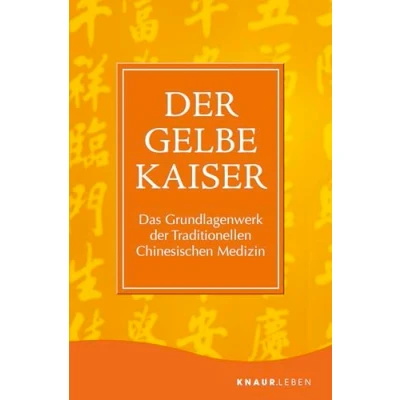 Abbildung von der Gelbe Kaiser: Das Grundlagenwerk Traditionellen Chinesischen Medizin