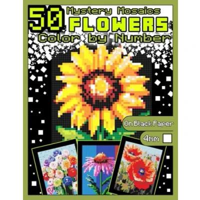 Abbildung von Mystery Mosaics Color by Number: 50 Flowers: Pixel Art Coloring Book with Dazzling Hidden Flowers, Quest on Black Paper, Extreme Challenges for ... Number Nature, Band 2)