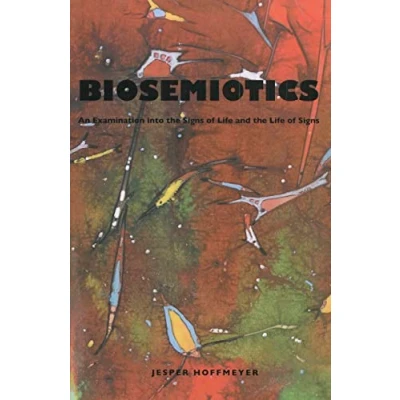Abbildung von Biosemiotics: An Examination into the Signs of Life and (Approaches to Postmodernity, Band 2)