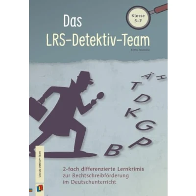 Abbildung von Das LRS Detektiv Team: 2 fach differenzierte Lernkrimis zur Rechtschreibförderung im Deutschunterricht Klasse 5 7