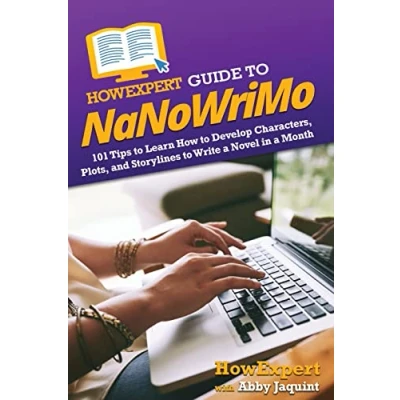 Abbildung von HowExpert Guide to NaNoWriMo: 101 Tips Learn How Develop Characters, Plots, and Storylines Write a Novel in Month