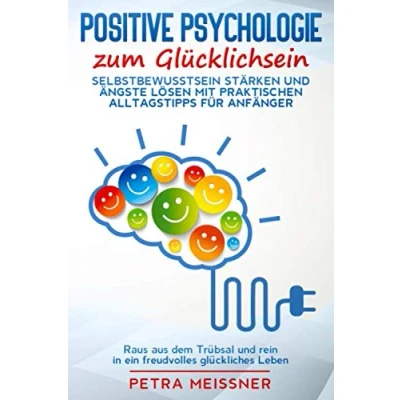 Abbildung von Positive Psychologie: Raus aus dem Trübsal und rein in ein freudvolles Leben
