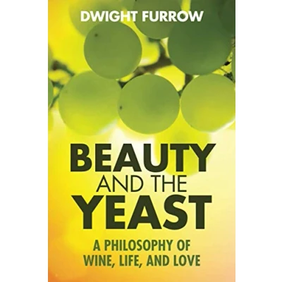 Abbildung von Beauty and the Yeast: A Philosophy of Wine, Life, Love