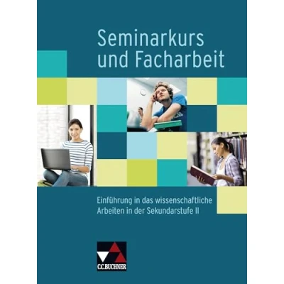 Abbildung von Seminar / Seminarkurs und Facharbeit: Einführung in das wissenschaftliche Arbeiten der Sekundarstufe II