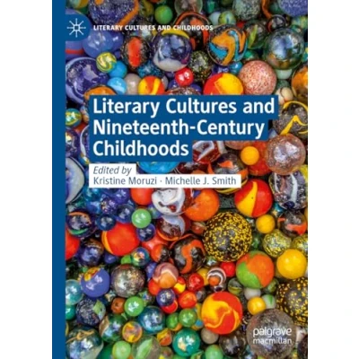 Abbildung von Literary Cultures and Nineteenth Century Childhoods (Literary Childhoods)