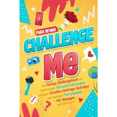 Abbildung von Challenge me! Das ultimative Challengebuch für Teenager und mehr: Spannende Challenges, Partyspiele Straßen Umfragen.