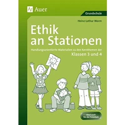 Abbildung von Ethik an Stationen 3/4: Handlungsorientierte Materialien zu den Kernthemen der Klassen 3 und 4 (Stationentraining Grundschule Ethik)