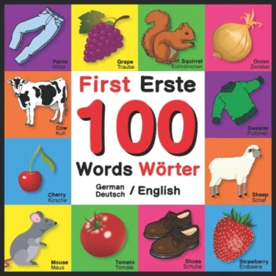 Abbildung von First 100 Words Erste Wörter German/English Deutsch/English: Bilingual Word Book for Kids, Toddlers (English and German Edition) Colors, ... Opposites. English Baby