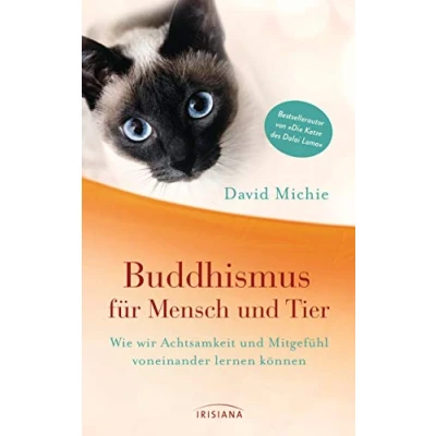 Abbildung von Buddhismus für Mensch und Tier: Wie wir Achtsamkeit Mitgefühl voneinander lernen können Vom Autor der Bestseller Reihe &quot;Die Katze des Dalai Lama&quot;