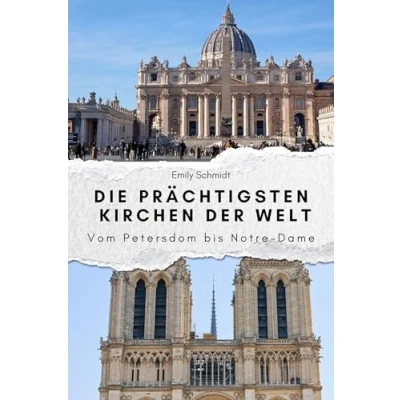 Abbildung von Die prächtigsten Kirchen der Welt Das perfekte Geschenk für Männer und Frauen zu Weihnachten Geburtstag. Hochwertige Hardcover Ausgabe: Vom Petersdom bis Notre Dame