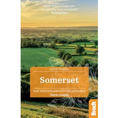 Abbildung von Bradt Slow Travel Somerset: Local, Characterful Guides to Britain&#039;s Special Places