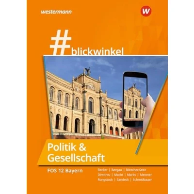 Abbildung von #blickwinkel Geschichte und Politik &amp; Gesellschaft für Fachoberschulen Berufsoberschulen Ausgabe Bayern: die FOS 12 Schulbuch