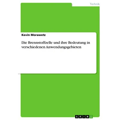 Abbildung von Die Brennstoffzelle und ihre Bedeutung in verschiedenen Anwendungsgebieten