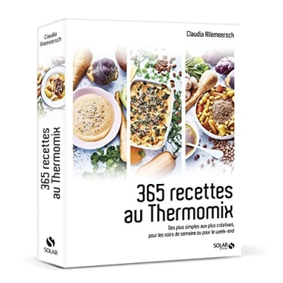 Abbildung von 365 recettes au Thermomix Des plus simples aux créatives, pour les soirs de semaine ou l: créatives le week end
